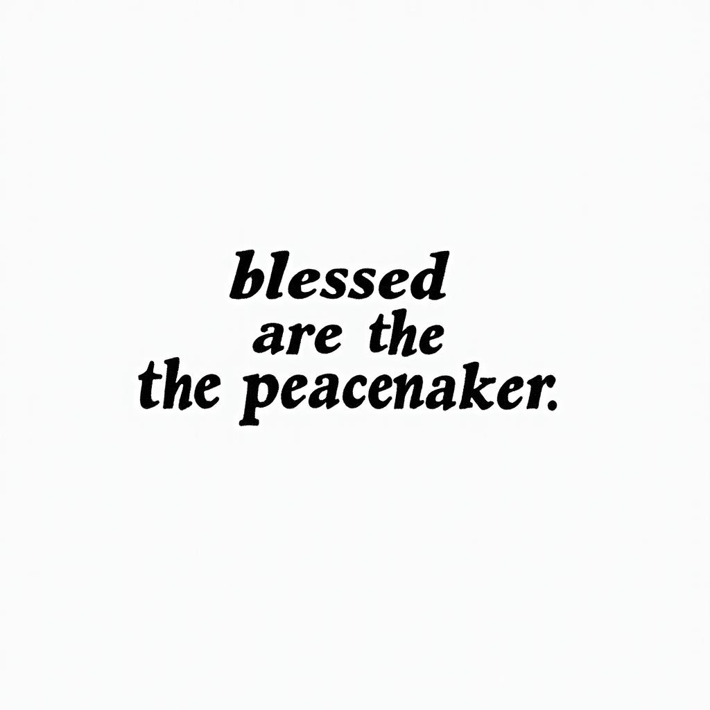 Navy Blessed are the Peacemakersminimalist text-based tattoo, Monospace font ultra-realistic, perfectly placed, high-quality font design, photo-realistic shading, 8k, high quality, finely detailed typograph